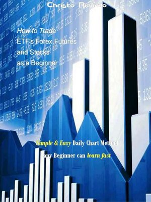 cover image of How to Trade ETF's Forex Futures and Stocks as a Beginner